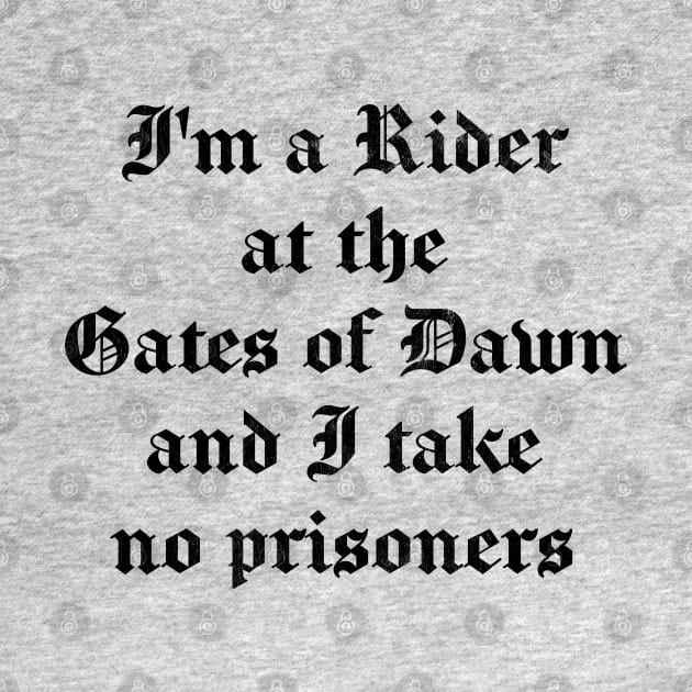 I'm A Rider At The Gates Of Dawn & I Take No Prisoners by DankFutura